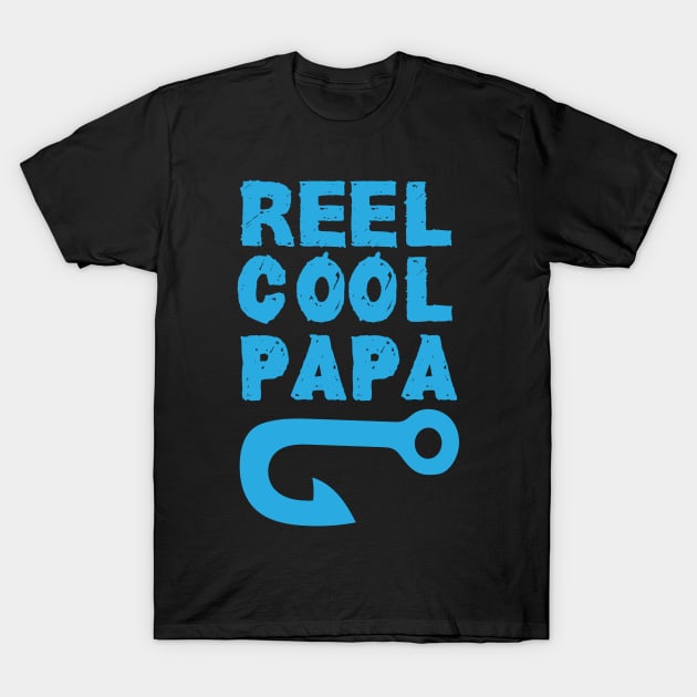 reel cool papa :fishing  gifts for dad and for fathers day T-Shirt by mezy